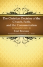 The Christian Doctrine of the Church, Faith, and the Consummation : Dogmatics: Vol. III - eBook