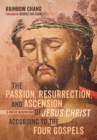 The Passion, Resurrection, and Ascension of Jesus Christ According to the Four Gospels : A Poetic Meditation - eBook