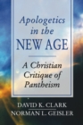 Apologetics in the New Age : A Christian Critique of Pantheism - eBook