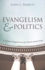 Evangelism and Politics : A Christian Perspective on the Church and the State - eBook