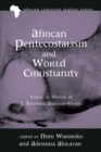 African Pentecostalism and World Christianity : Essays in Honor of J. Kwabena Asamoah-Gyadu - eBook