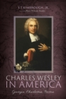 Charles Wesley in America : Georgia, Charleston, Boston - eBook