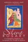 Silent Rosary : A Contemplative, Exegetical, and Iconographic Tour Through the Mysteries - eBook
