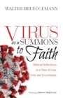 Virus as a Summons to Faith : Biblical Reflections in a Time of Loss, Grief, and Uncertainty - eBook