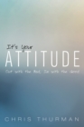 It's Your Attitude : Out with the Bad, In with the Good - eBook