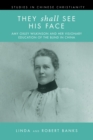 They Shall See His Face : Amy Oxley Wilkinson and Her Visionary Education of the Blind in China - eBook