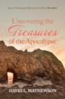 Uncovering the Treasures of the Apocalypse : Keys to Unlocking the Mysteries of the Book of Revelation - eBook