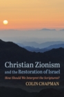 Christian Zionism and the Restoration of Israel : How Should We Interpret the Scriptures? - eBook