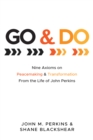 Go and Do : Nine Axioms on Peacemaking and Transformation From the Life of John Perkins - eBook