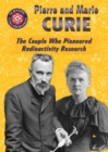 Pierre and Marie Curie : The Couple Who Pioneered Radioactivity Research - eBook