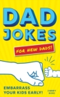 Dad Jokes for New Dads : Embarrass Your Kids Early! - eBook