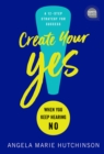 Create Your Yes! : When You Keep Hearing NO: A 12-Step Strategy for Success - eBook