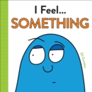 I Feel... Something - Book