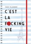 2021 C'est La F*cking Vie Planner - Book