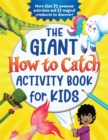 The Giant How to Catch Activity Book for Kids : More than 75 awesome activities and 12 magical creatures to discover! - Book