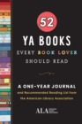 52 YA Books Every Book Lover Should Read : A One Year Journal and Recommended Reading List from the American Library Association - Book