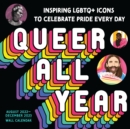 2023 Queer All Year Wall Calendar : Inspiring LGBTQ+ Icons to Celebrate Pride Every Day - Book