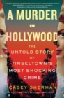 A Murder in Hollywood : The Untold Story of Tinseltown's Most Shocking Crime - Book