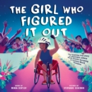 Girl Who Figured It Out, The : The Inspiring True Story of Wheelchair Athlete Minda Dentler Becoming an Ironman World Champion - Book