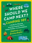 Where Should We Camp Next?: Camping 101 : A Guide for Planning Amazing Camping Trips in Unique Outdoor Accommodations - eBook