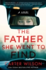 The Father She Went to Find : A Novel - Book