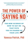 The Power of Saying No : The New Science of How to Say No that Puts You in Charge of Your Life - Book