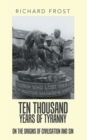 Ten Thousand Years of Tyranny : On the Origins of Civilisation and Sin - eBook
