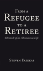 From a Refugee to a Retiree : Chronicle of an Adventurous Life - eBook