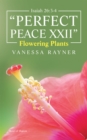 Isaiah 26:3-4 "Perfect Peace Xxii" : Flowering Plants - eBook