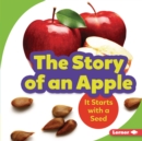 The Story of an Apple : It Starts with a Seed - eBook
