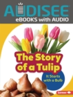 The Story of a Tulip : It Starts with a Bulb - eBook