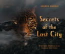 Secrets of the Lost City : A Scientific Adventure in the Honduran Rain Forest - eBook