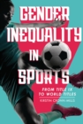 Gender Inequality in Sports : From Title IX to World Titles - eBook