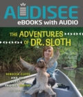The Adventures of Dr. Sloth : Rebecca Cliffe and Her Quest to Protect Sloths - eBook