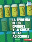 La epidemia de los opioides y la crisis de las adicciones (The Opioid Epidemic and the Addiction Crisis) - eBook