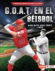 G.O.A.T. en el beisbol (Baseball's G.O.A.T.) : Babe Ruth, Mike Trout y mas - eBook