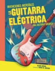 La guitarra electrica (The Electric Guitar) : Una historia grafica (A Graphic History) - eBook