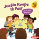 Justin Keeps It Fair : A Story about Fairness - eBook