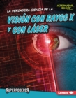 La verdadera ciencia de la vision con rayos X y con laser (The Real Science of X-Ray and Laser Vision) - eBook