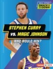 Stephen Curry vs. Magic Johnson : Who Would Win? - eBook