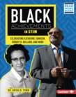 Black Achievements in STEM : Celebrating Katherine Johnson, Robert D. Bullard, and More - eBook