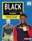 Black Achievements in Sports : Celebrating Fritz Pollard, Simone Biles, and More - eBook