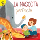 La mascota perfecta : The Perfect Pet - eBook