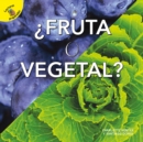 Fruta o vegetal : Fruit or Vegetable? - eBook
