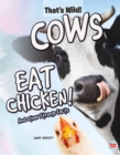 Cows Eat Chicken! And Other Strange Facts - eBook