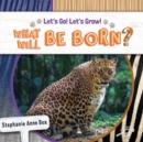 What Will Be Born? - eBook