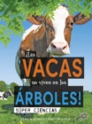 !Las vacas no viven en los arboles! : Cows Don't Live in Trees! - eBook
