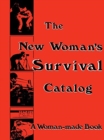The New Woman's Survival Catalog : A Woman-Made Book - Book