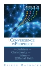 1844: : Convergence in Prophecy for Judaism, Christianity, Islam, and the Baha'i Faith - eBook