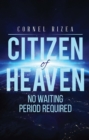 CITIZEN of HEAVEN : NO WAITING PERIOD REQUIRED - eBook